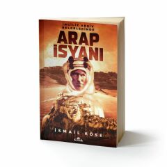İngiliz Arşiv Belgelerinde Arap İsyanı İSMAİL KÖSE