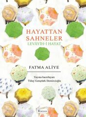Hayattan Sahneler Levayih i Hayat Bez Ciltli FATMA ALİYE
