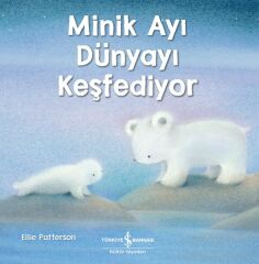Minik Ayı Dünyayı Keşfediyor ELLIE PATTERSON