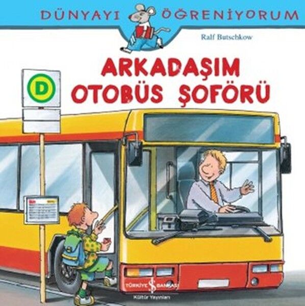 Dünyayı Öğreniyorum Arkadaşım Otobüs Şoförü RALF BUTSCHKOW