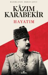 Hayatım Kazım Karabekir KAZIM KARABEKİR