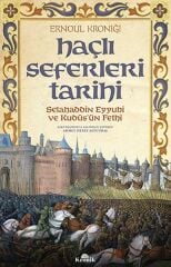 Haçlı Seferleri Tarihi Selahaddin Eyyübi ve Kudüsün Fethi KOLEKTIF
