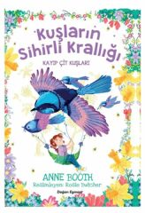 Kuşların Sihirli Krallığı Kayıp Çit Kuşl ANNE BOOTH
