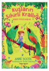 Kuşların Sihirli Krallığı Sessiz Ötücü K ANNE BOOTH
