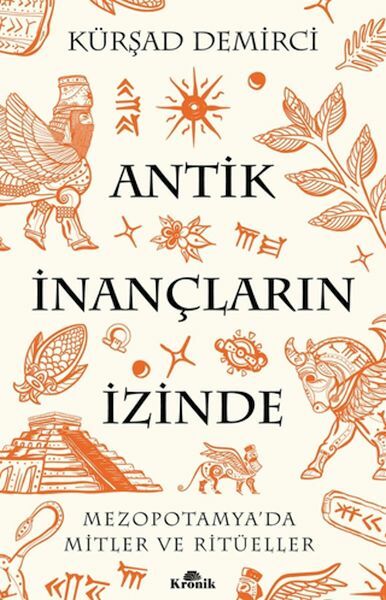 Antik İnançların İzinde KÜRŞAD DEMİRCİ