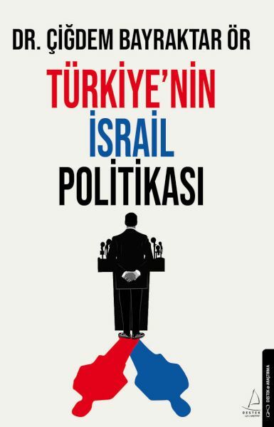 Türkiyenin İsrail Politikası DR. ÇİĞDEM BAYRAKTAR ÖR