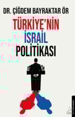 Türkiyenin İsrail Politikası DR. ÇİĞDEM BAYRAKTAR ÖR