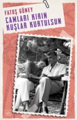 Camları Kırın Kuşlar Kurtulsun FATOŞ GÜNEY