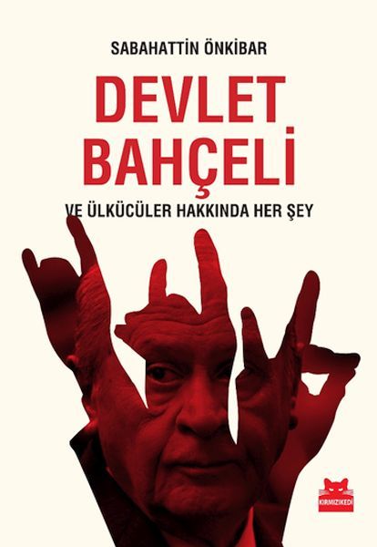 Devlet Bahçeli ve Ülkücüler Hakkında Her Şey SABAHATTİN ÖNKİBAR