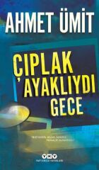 Çıplak Ayaklıydı Gece AHMET ÜMİT