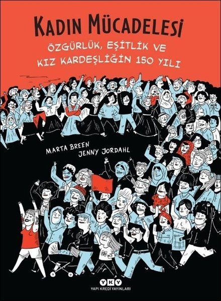 Kadın Mücadelesi: Özgürlük-Eşitlik ve Kız Kardeşliğin 150 Yılı