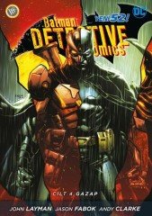 Batman : Yeni 52 Dedektif Hikayeleri Cilt 4 - Gazap