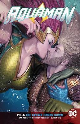 Aquaman Volume 5 : The Crown Comes Down