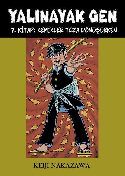 Yalınayak Gen Cilt 7 - Kemikler Toza Dönüşürken