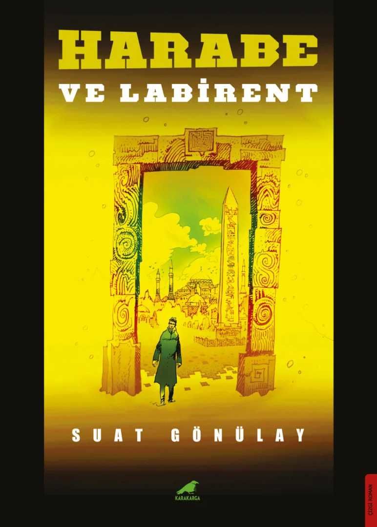 Harabe ve Labirent - Suat Gönülay