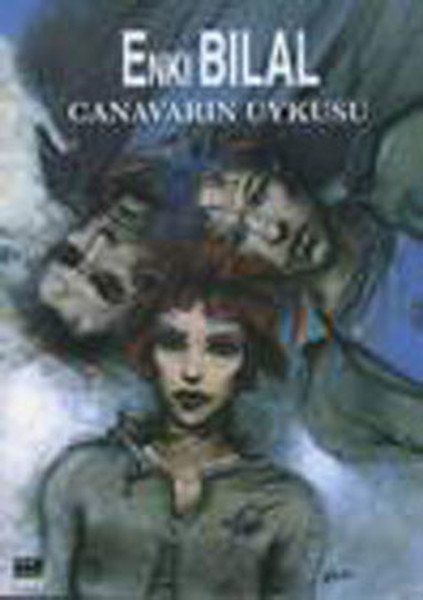 Enki Bilal - Canavar Dörtlemesi 1. Kitap - Canavarın Uykusu
