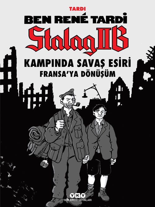 Ben René Tardi – Stalag IIB Kampında Savaş Esiri – Fransa’ya Dönüşüm