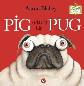 Organik Kitap - Pig Adında Bir Pug