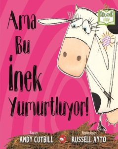 Organik Kitap - Ama Bu İnek Yumurtluyor!