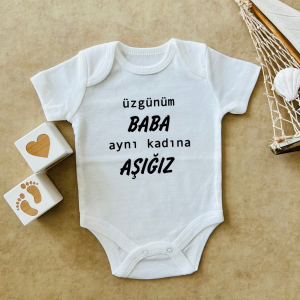 Üzgünüm Baba Aynı Kadına Aşığız - Özel Tasarım Bebek Body