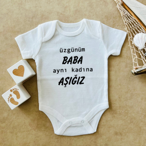 Üzgünüm Baba Aynı Kadına Aşığız - Özel Tasarım Bebek Body/Zıbın Baby Bodysuit