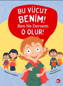 Bu Vücut Benim Ben Ne Dersem O Olur