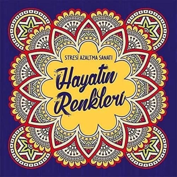 Stresi Azaltma Sanatı - Hayatın Renkleri