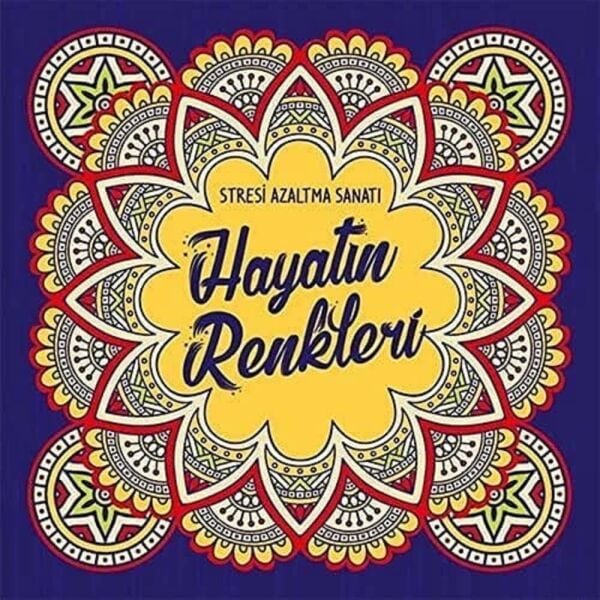 Stresi Azaltma Sanatı - Hayatın Renkleri