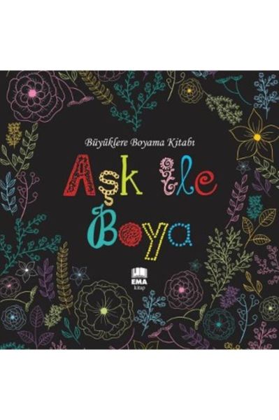 Ema Kitap Aşk Ile Boya - Büyüklere Boyama Kitabı