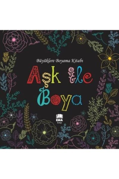 Ema Kitap Aşk Ile Boya - Büyüklere Boyama Kitabı