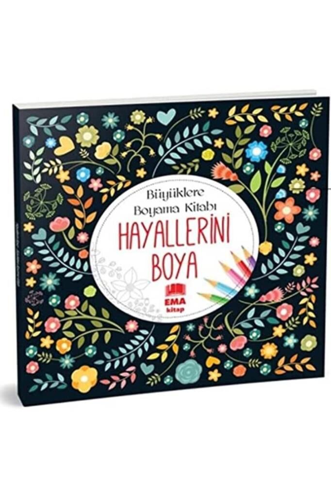 Ema Kitap Hayallerini Boya - Büyükler Boyama Kitabı