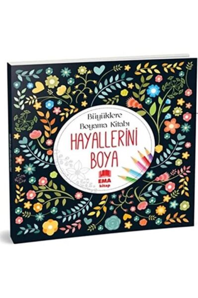 Ema Kitap Hayallerini Boya - Büyükler Boyama Kitabı