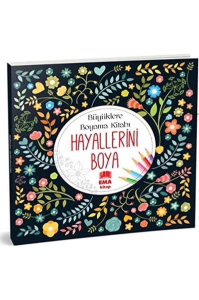 Ema Kitap Hayallerini Boya - Büyükler Boyama Kitabı