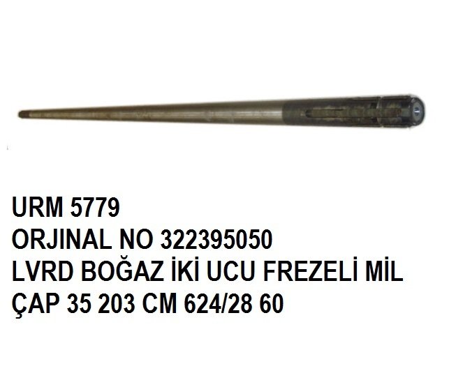 BOĞAZ İKİ UCU FREZELİ MİL ÇAP 35MM 203CM REF NO: 322395050