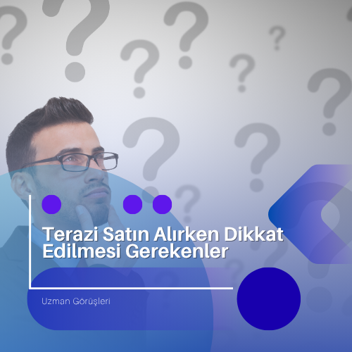 Terazi Satın Alırken Dikkat Edilmesi Gerekenler