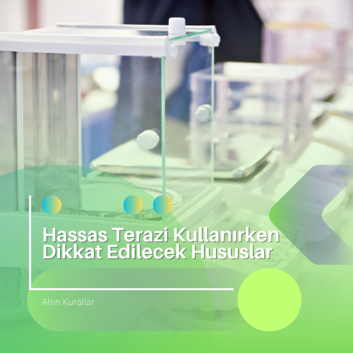  Hassas Terazi Kullanırken Dikkat Edilecek Hususlar