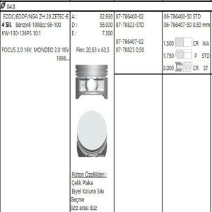 PISTON SEKMAN (84.80MM) (0.50) BOY:56,93MM MONDEO 2.0 ZETEC 93>99