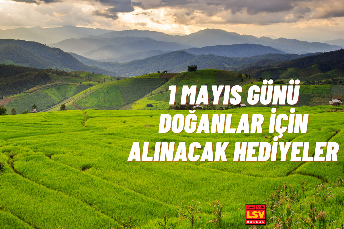 1 Mayıs Günü Doğanlara Ne Hediye Alınır ?