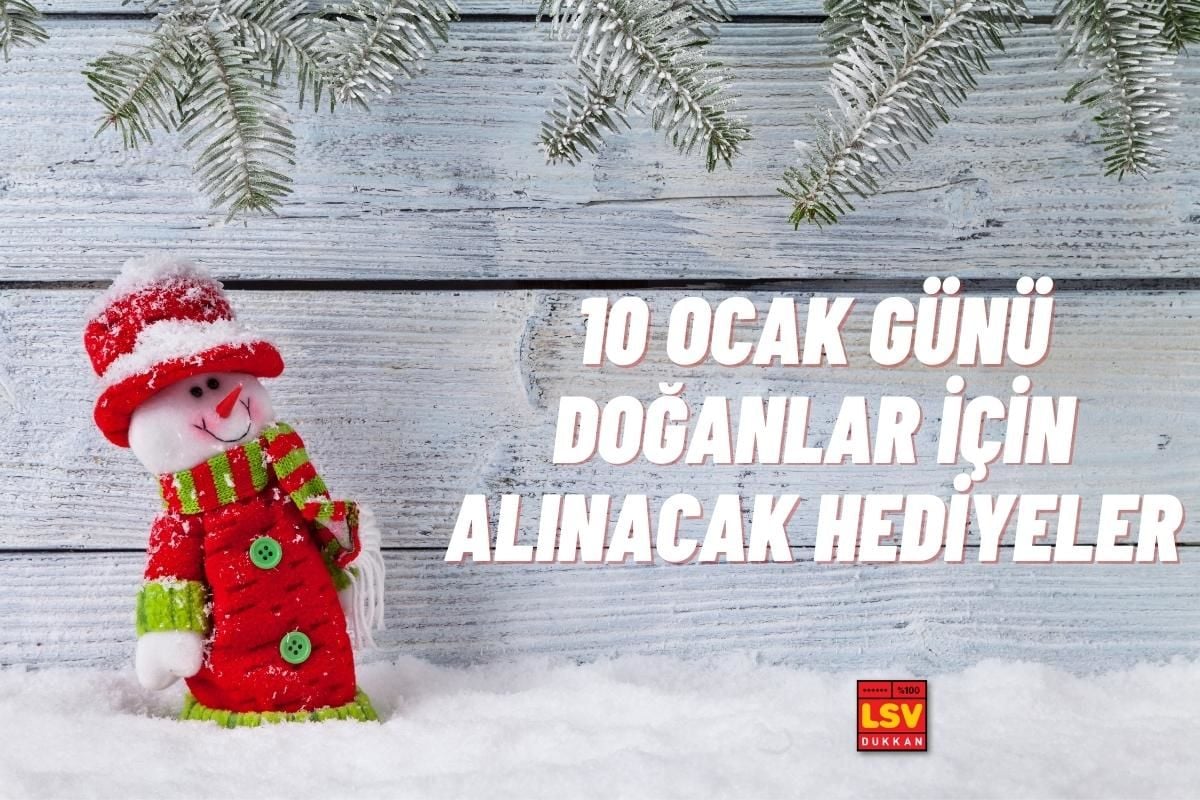 10 Ocak Günü Doğanlara Ne Hediye Alınır ?