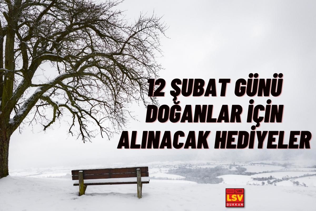 12 Şubat Günü Doğanlara Ne Hediye Alınır ?