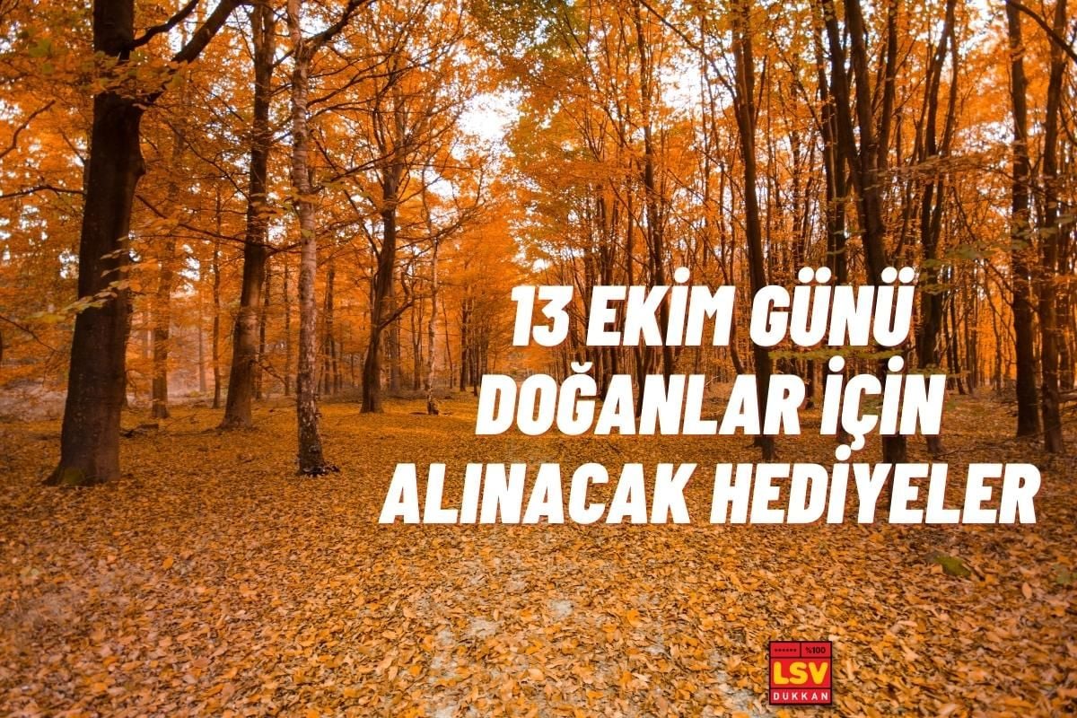 13 Ekim Günü Doğanlara Ne Hediye Alınır ?