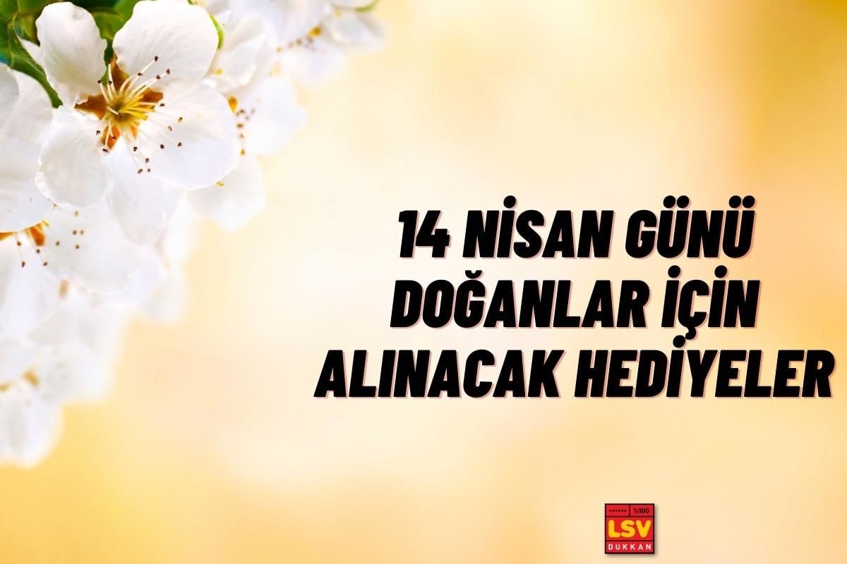 14 Nisan Günü Doğanlara Ne Hediye Alınır ?