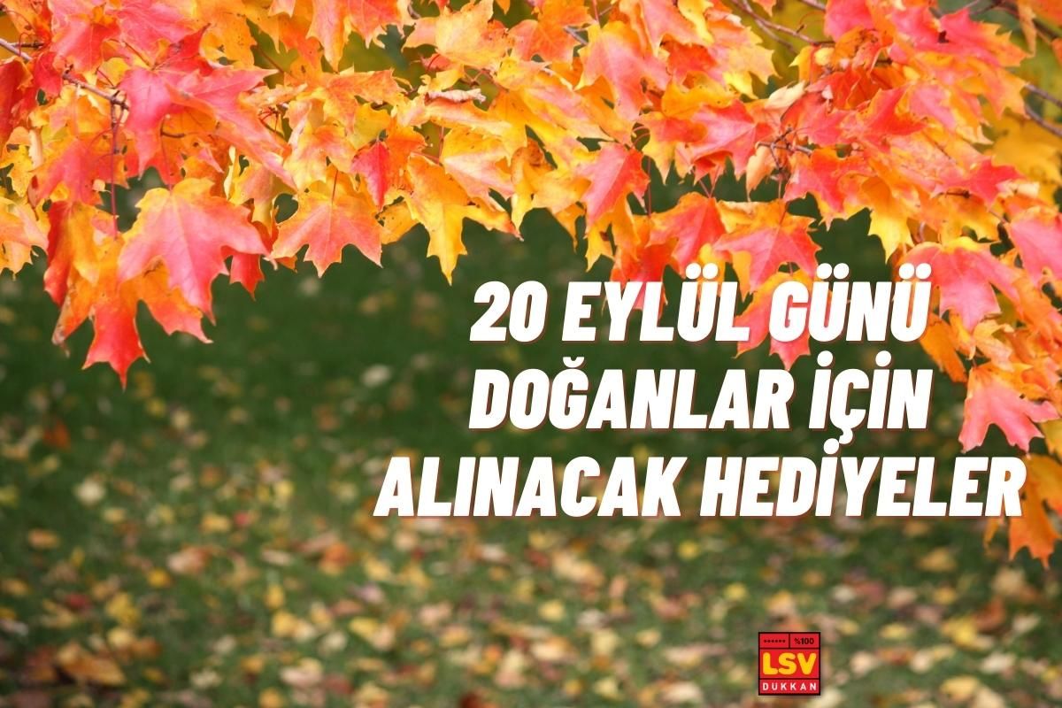 20 Eylül Günü Doğanlara Ne Hediye Alınır ?