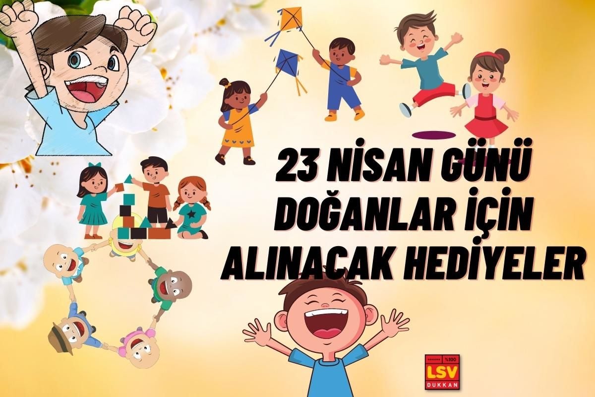 23 Nisan Günü Doğanlara Ne Hediye Alınır ?