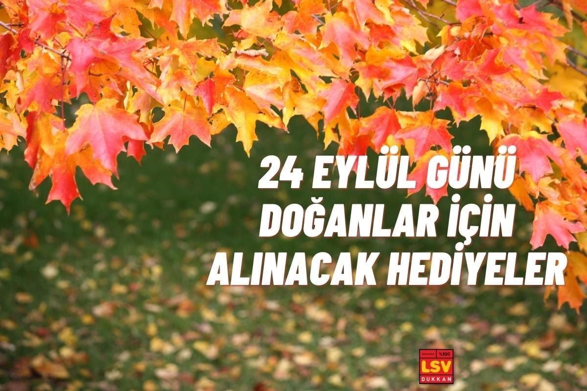 24 Eylül Günü Doğanlara Ne Hediye Alınır ?