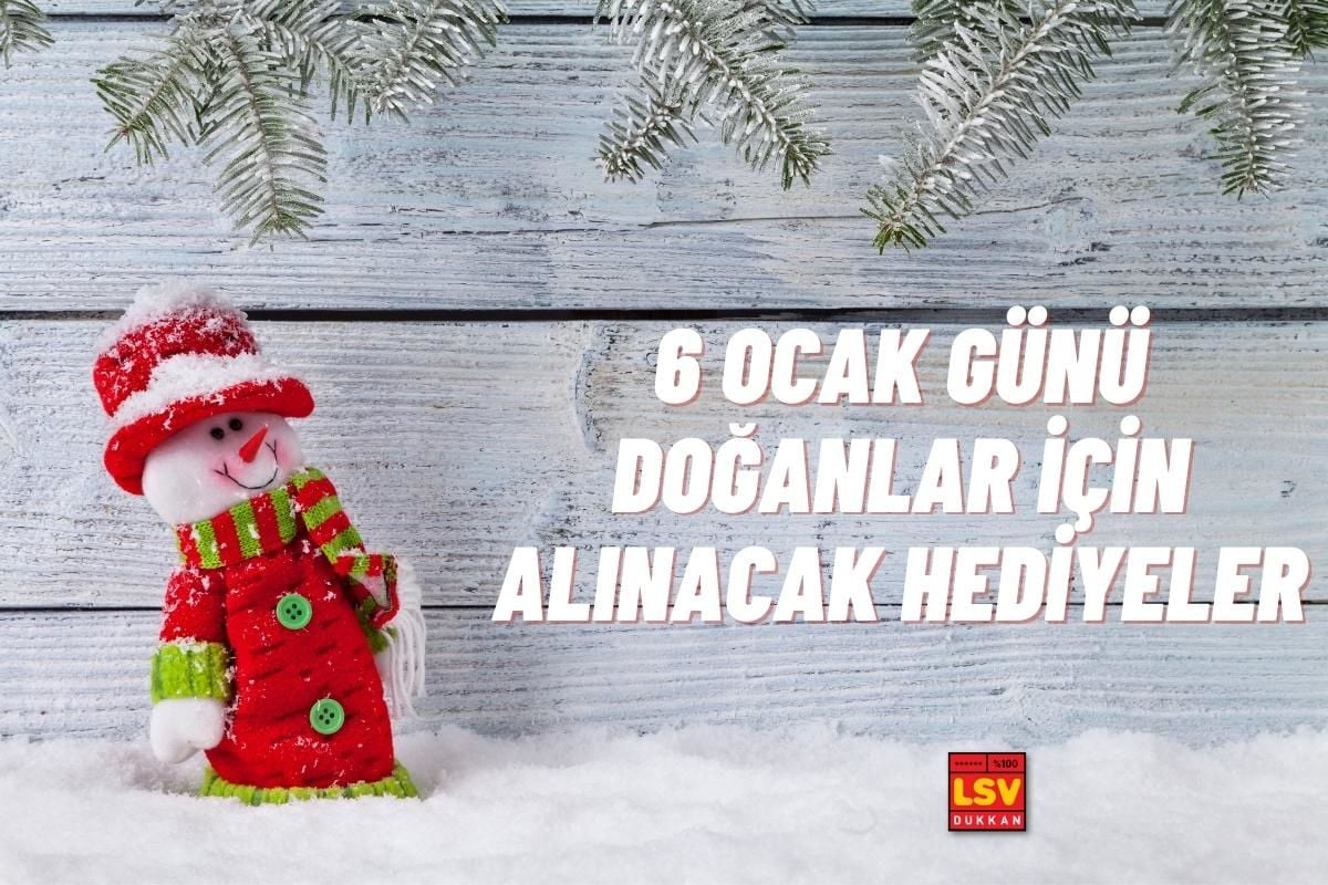 6 Ocak Günü Doğanlara Ne Hediye Alınır ?