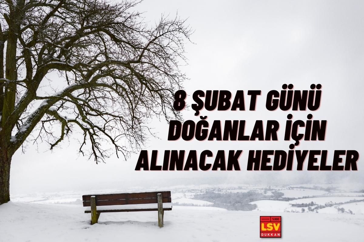 8 Şubat Günü Doğanlara Ne Hediye Alınır ?