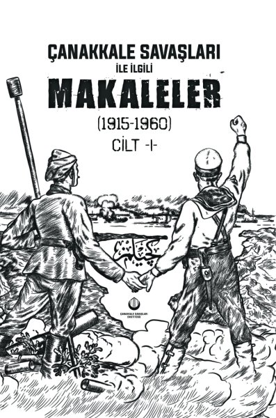 Çanakkale Savaşları İle İlgili Makaleler 1915-1960 Cilt:1