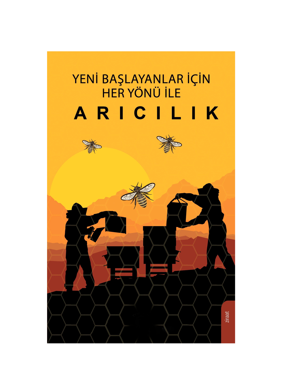 Yeni Başlayanlar için Her Yönü ile Arıcılık