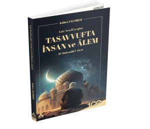 AZÎZ NESEFÎ’YE GÖRE TASAVVUFTA İNSAN VE ÂLEM EL-MAKSADÜ’L-AKSÂ